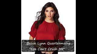 Brook Lynn Quartermaine You Cant Crush Me