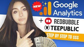 Redbubble + TeePublic - How to Use Google Analytics to Increase Sales Step By Step Tutorial