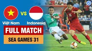 FULL  VIỆT NAM vs INDONESIA  MỞ MÀN SEA GAMES 31 - BẢNG A  BẢN ĐẸP