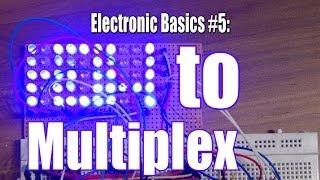 Electronic Basics #5 How to Multiplex