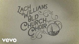 Zach Williams - Old Church Choir Official Lyric Video