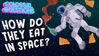 How Do You Eat in Space?  COLOSSAL QUESTIONS