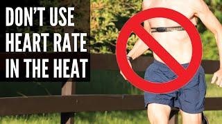 Dont Use Heart Rate in the Heat