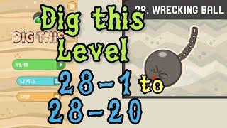 Dig this Dig it Level 28-1 to 28-20  Wrecking ball  Chapter 28 level 1-20 Solution Walkthrough