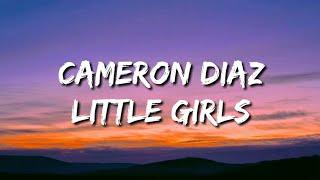 Cameron Diaz - Little Girls Lyrics Locked in a cage with all the rats Tiktok Song