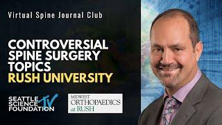 Controversial Spine Surgery Topics Rush University  Moderated by Dr. Frank Phillips