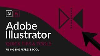 Understand How to use the Reflect Tool  Illustrator Quick Tips & Tools