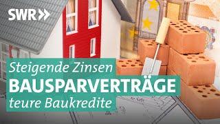 Steigende Zinsen teure Immobilienkredite Macht der Bausparvertrag wieder Sinn?  Marktcheck SWR