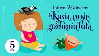 🟢 Cudaczek Wyśmiewaczek - CZĘŚĆ 58 - Kasia co się grzebienia bała  audiobajka  LEKTURA