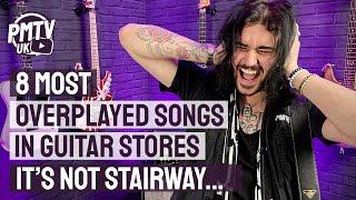 8 Most Overplayed Songs in Guitar Stores - Its NOT Stairway to Heaven