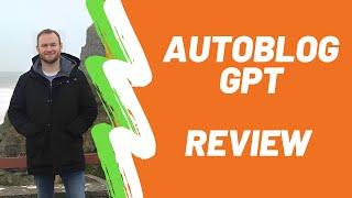 AutoBlog GPT Review + Bonus Worth $997