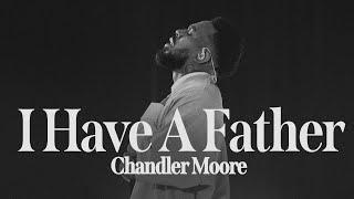 I Have A Father   Chandler Moore  Live In Los Angeles Official Music Video