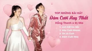 TOP NHỮNG BÀI HÁT ĐÁM CƯỚI HAY NHẤT  HỒNG THANH x DJ MIE