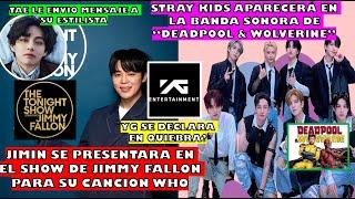 JIMIN EN JIMMY FALLONTAE Y SU ESTILISTASTRAYKIDS DEADPOOLYG SE DECLARA EN QUIEBRA?ENHYPEN