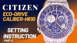 citizen eco-drive watch caliber-H610 setting instruction.watchservicebd