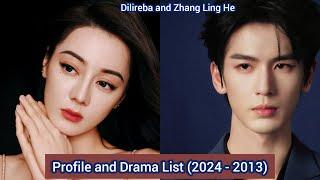Zhang Ling He and Dilireba Dilraba Dilmurat  Profile and Drama List 2024 - 2013 