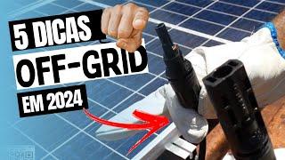 2024 é o Ano da Energia Solar Off-Grid Prepare-se com Estas 5 Dicas Essenciais