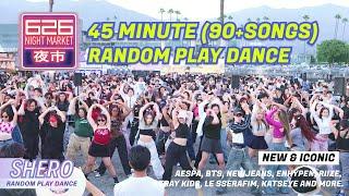 KPOP IN PUBLIC LA 45 MINUTE Random Play Dance 70+ SONGS @ 626 Night Market  SHERO