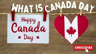 What Is Canada Day?   History Of Canada Day Learn About Canada Day 