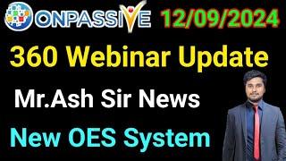 360 Webinar Update   New OES system. ..  Done deal   onpassive new update today