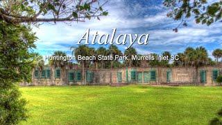 A Tour of Atalaya Castle in Huntington Beach State Park Murrells Inlet SC