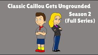 Classic Caillou Gets Ungrounded - Season 2