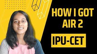 Worried about IPU-CET exam? Watch this AIR 2 in IP exam