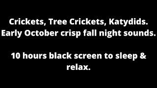 Early October Crickets Tree Crickets Katydids black screen to sleep & relax 10 hour cricket sounds
