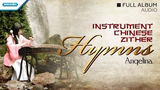 Instrumental Chinese Zither Hymns - Angelina Full Album Audio