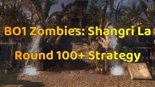 COD BO1 Zombies Shangri La Round 100+ Strategy