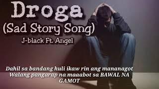 DROGA - J-black Ft. Angel Sad Story Song Lyrics