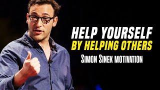 Help Yourself by Helping Others  One of The Most Inspirational Speech Ever Simon Sinek Motivation