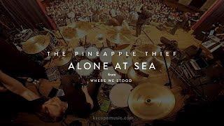 The Pineapple Thief - Alone at Sea from Where We Stood