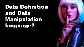 Data Manipulation Language Vs. Data Definition Language