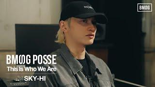 BMSG POSSE  This Is Who We Are - #SKYHI