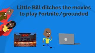 Little bill ditches the movies to play Fortnitegrounded