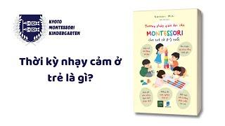 Thời kỳ nhạy cảm của trẻ là gì? Phương pháp giáo dục Montessori định nghĩa về thời kỳ nhạy cảm.