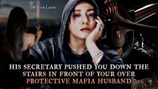 His secretary pushed you down the stairs in front of your over protective Mafia Husband - oneshot