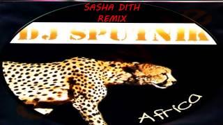 DJ Sputnik - Africa Sasha Dith Remix