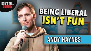 Being Liberal Isnt Fun  Andy Haynes  Stand Up Comedy