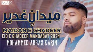 Eid e Ghadeer Manqabat 2024  Saj Gaya Maidan e Ghadeer  Mohammed Abbas Karim  18 Zilhaj Manqabat