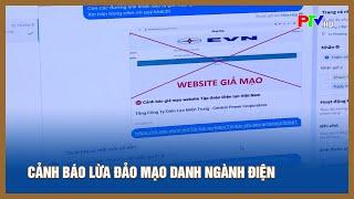 Cảnh báo lừa đảo mạo danh ngành điện  PTV - Tin tức