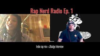 Rap Nerd Radio Episode 1 Indie rap mix + @JBadge  Interview