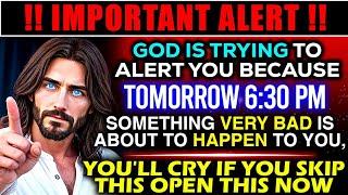 GOD IS TRYING TO ALERT YOU BECAUSE TOMORROW 630 PM । God message today । God says । #god #jesus