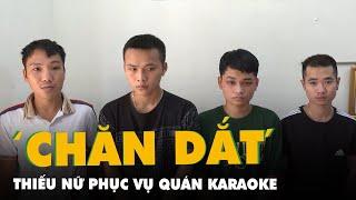 Chiêu trò ‘chăn dắt’ thiếu nữ phục vụ quán karaoke ở Thanh Hóa