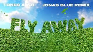 TONES AND I - FLY AWAY JONAS BLUE REMIX