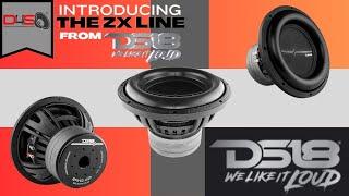 DS18 IS COMING IN HOT WITH THE NEW ZX LINE OF SUBS