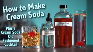 Make Real Cream Soda and Use It in an Old Fashioned Cocktail