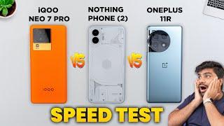 iQOO Neo 7 Pro vs Nothing Phone 2 vs OnePlus 11R -- SPEED TEST 