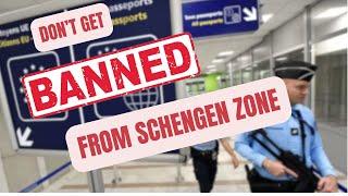 DONT GET BANNED FROM SCHENGEN VISA?